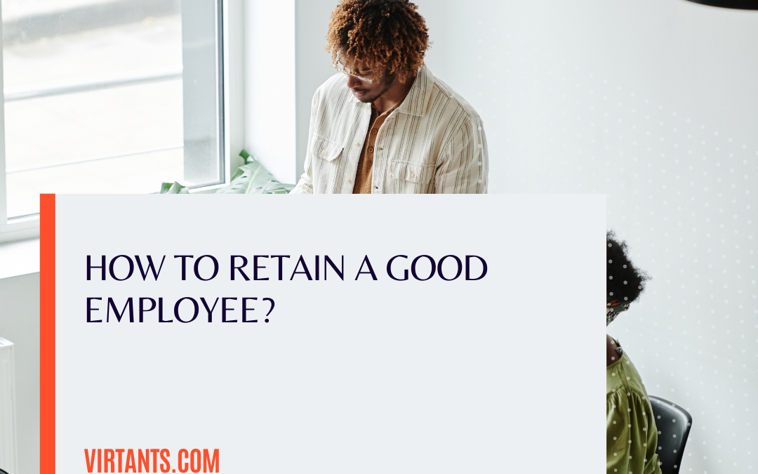 How to Retain a Good Employee, keeping them effective.